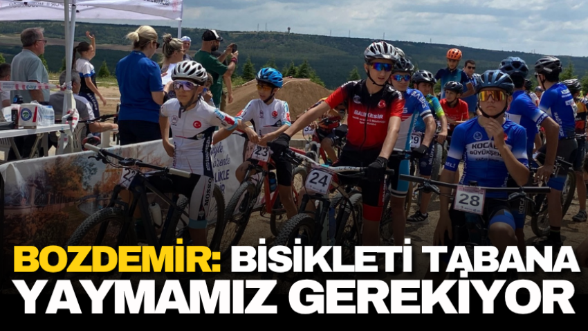 Bozdemir: Bisikleti tabana yaymamız gerekiyor