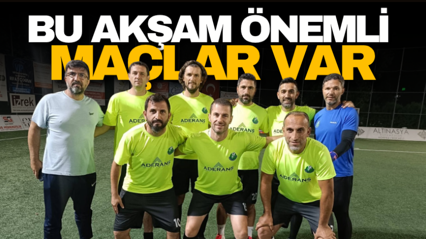 Bu akşam önemli maçlar var