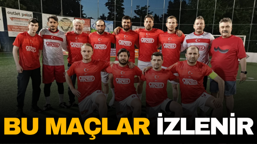 Bu maçlar izlenir