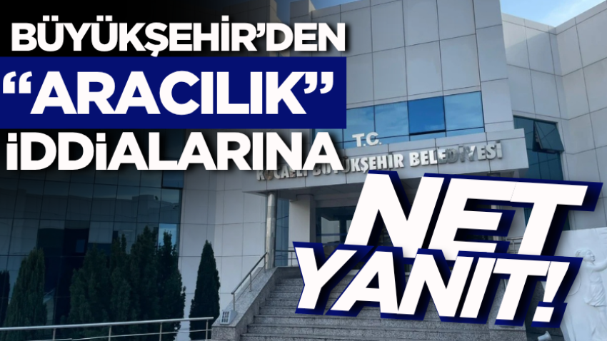 Büyükşehir’den “aracılık” iddialarına net yanıt!
