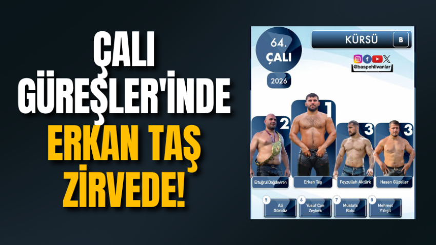 Çalı Güreşler'inde Erkan Taş zirvede!
