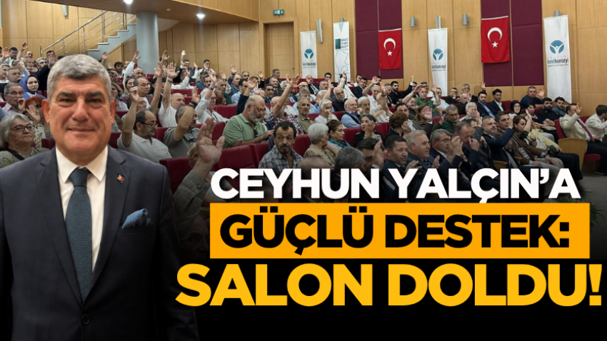 Ceyhun Yalçın’a güçlü destek: Salon doldu!