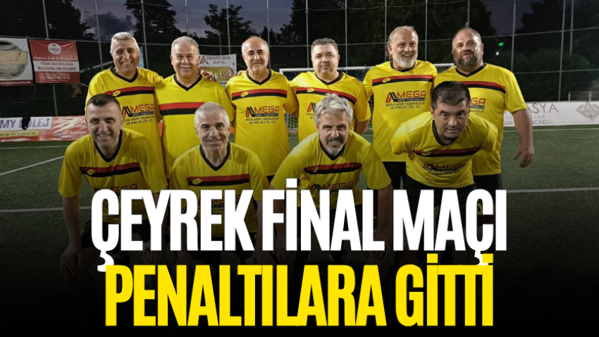 Çeyrek final maçı penaltılara gitti