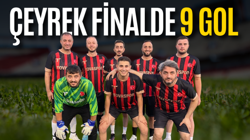Çeyrek finalde 9 gol