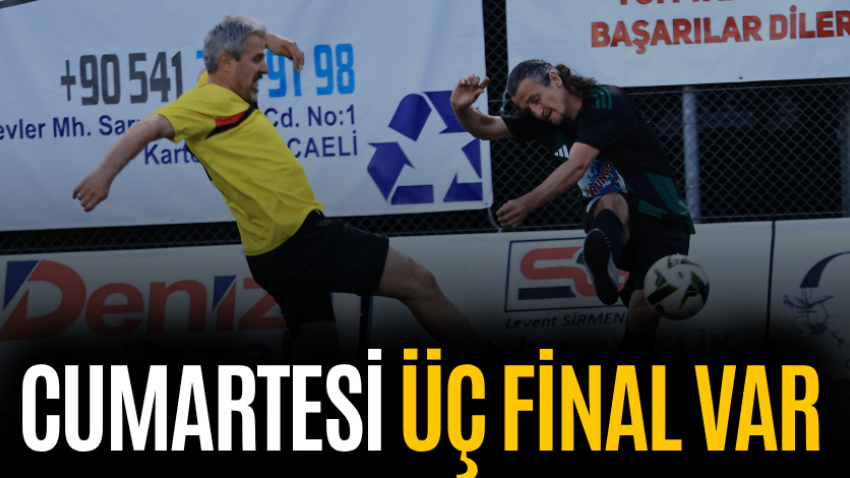 Cumartesi üç final var