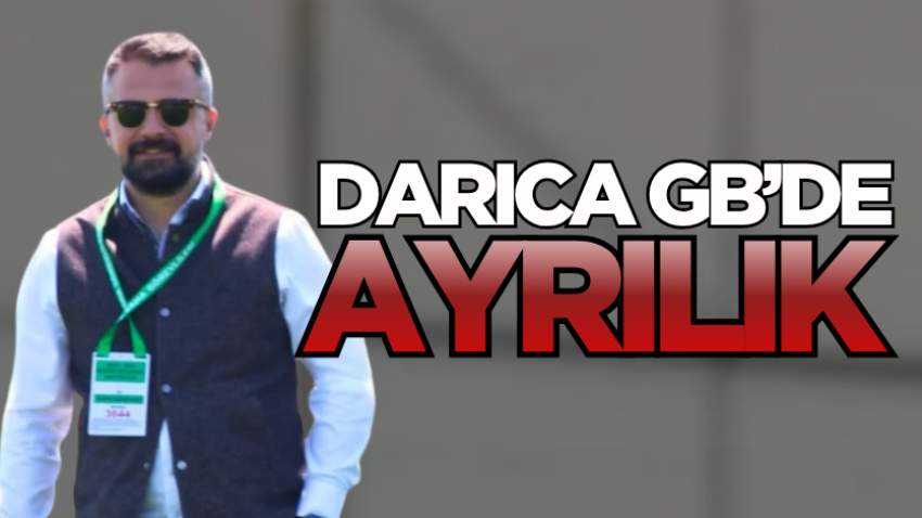 Darıca GB’de ayrılık