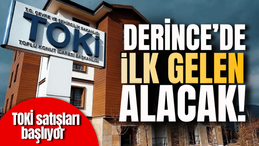 Derince’de ilk gelen alacak! TOKİ satışları başlıyor 