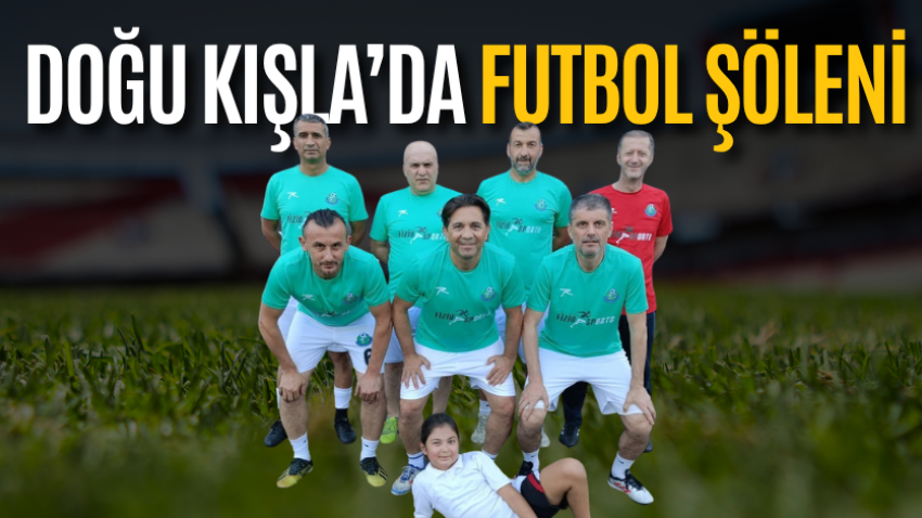Doğu Kışla’da futbol şöleni