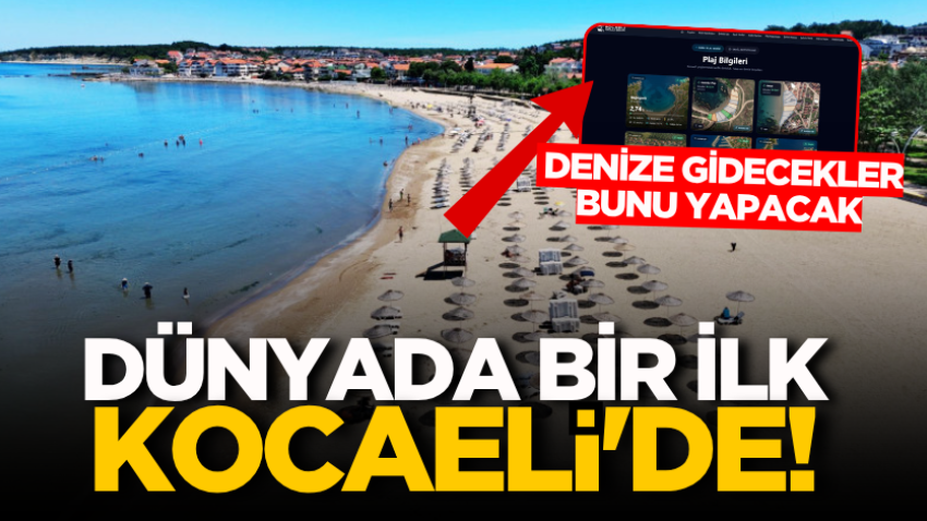 Dünyada bir ilk Kocaeli'de! Denize gidecekler bunu yapacak