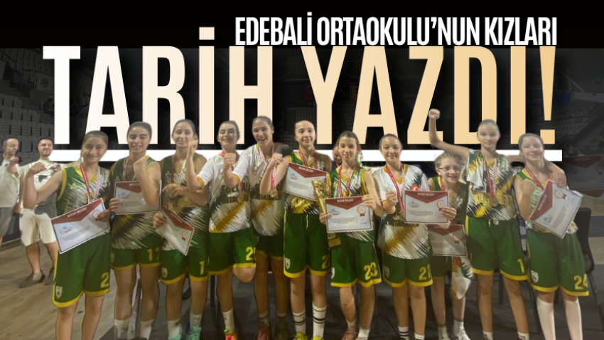Edebali Ortaokulu’nun kızları TARİH YAZDI!