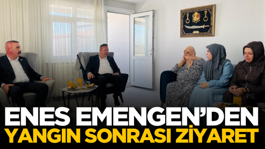 Enes Emengen’den yangın sonrası ziyaret