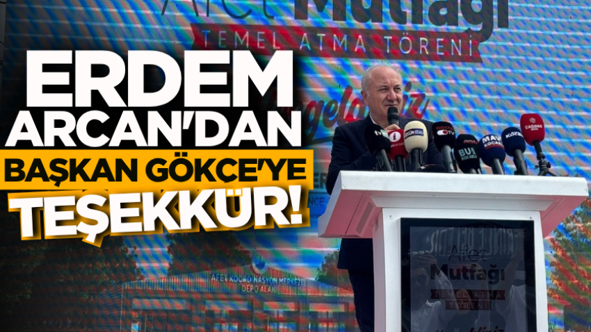 Erdem Arcan'dan Başkan Gökçe'ye teşekkür! 
