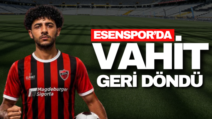 Esenspor’da Vahit geri döndü