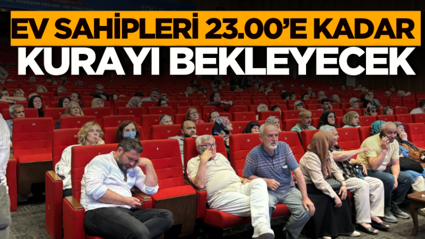 Ev sahipleri 23.00’e kadar kurayı bekleyecek