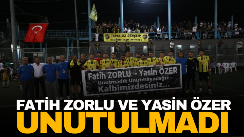 Fatih Zorlu ve Yasin Özer unutulmadı