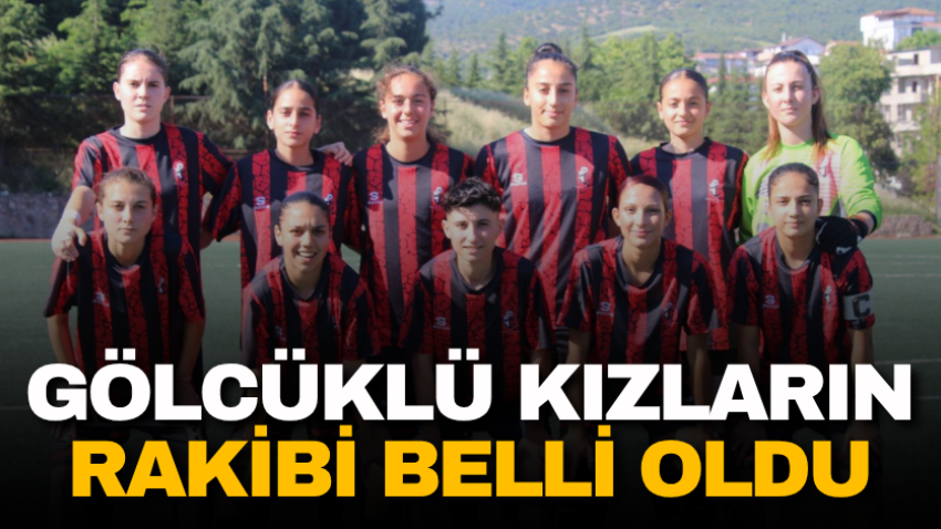 Gölcüklü kızların rakibi belli oldu