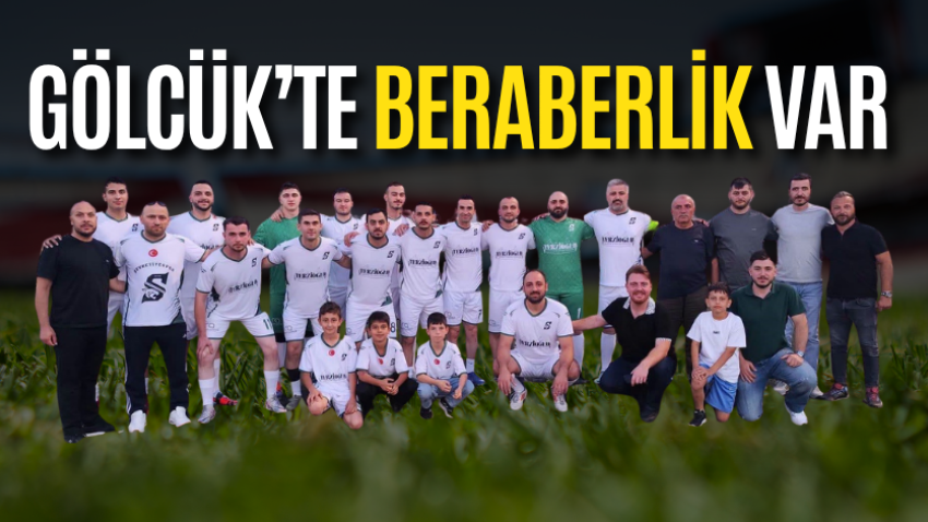 Gölcük’te beraberlik var