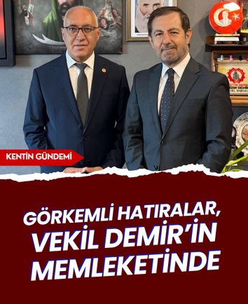 Görkemli Hatıralar, Vekil Demir’in memleketinde