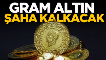 Gram altın şaha kalkacak