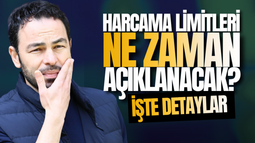 Harcama limitleri ne zaman açıklanacak? İşte detaylar
