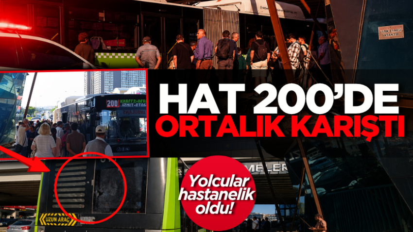 Hat 200’de ortalık karıştı: Yolcular hastanelik oldu!
