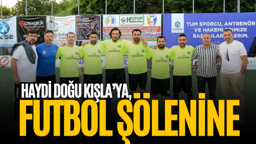 Haydi Doğu Kışla’ya, futbol şölenine