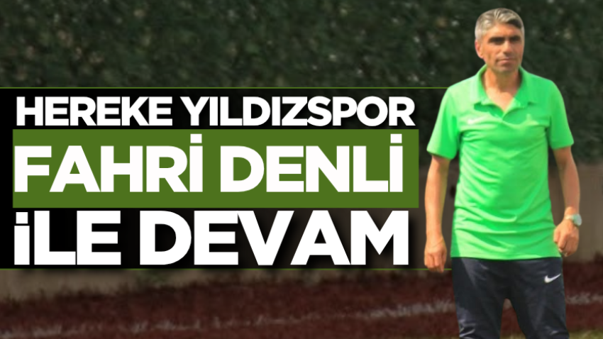 Hereke Yıldızspor Fahri Denli ile devam