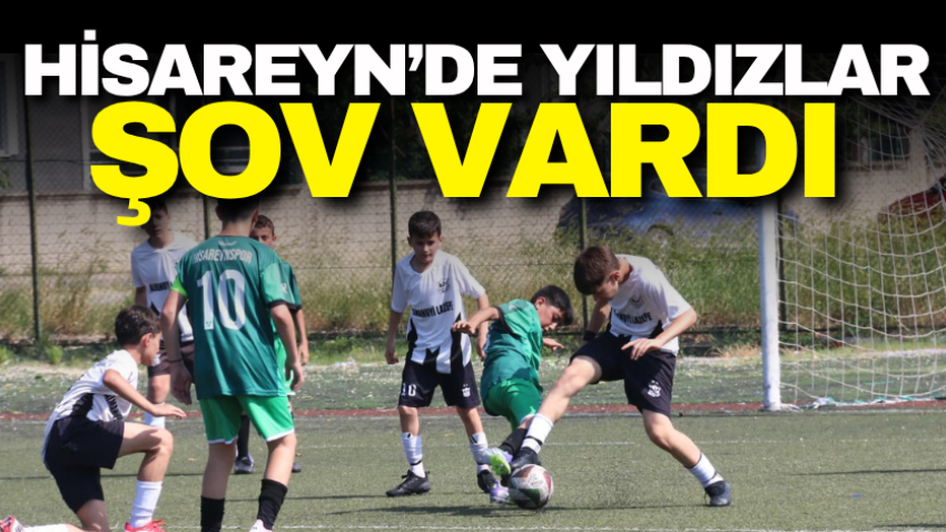 Hisareyn’de yıldızlar şov vardı
