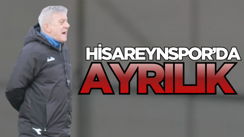 Hisareynspor’da ayrılık