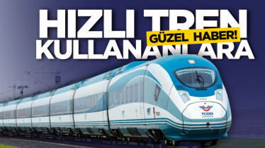Hızlı tren kullananlara güzel haber! 