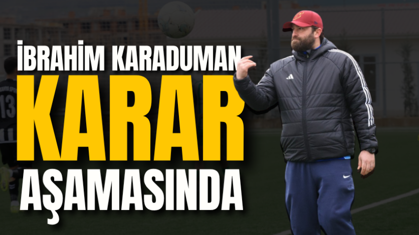İbrahim Karaduman karar aşamasında