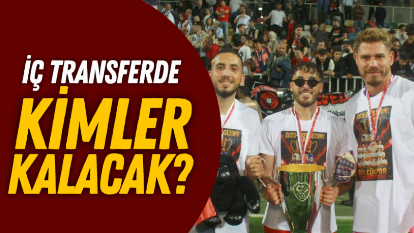 İç transferde kimler kalacak?