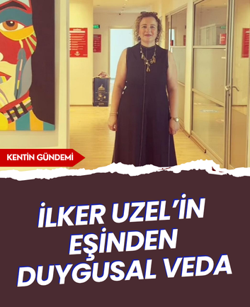İlker Uzel’in eşinden duygusal veda