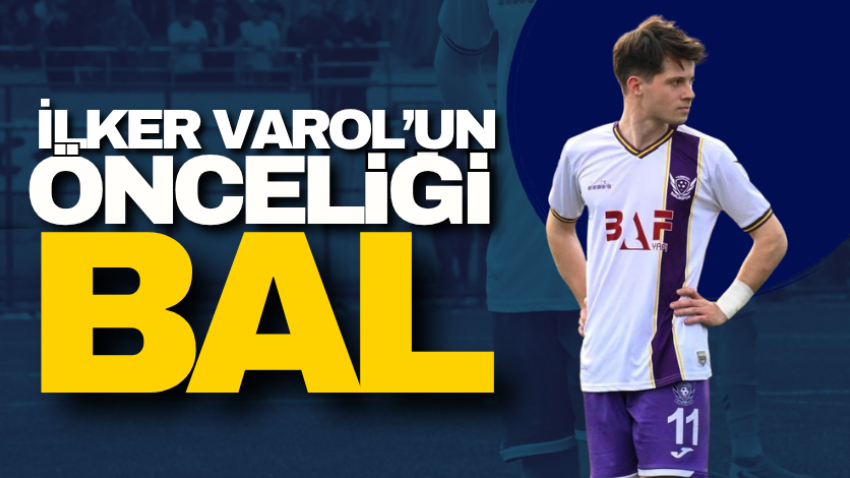 İlker Varol’un önceliği BAL