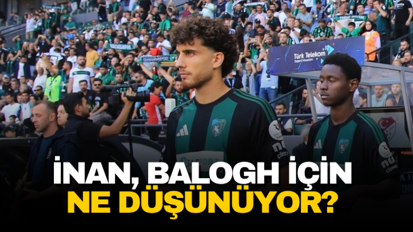 İnan, Balogh için ne düşünüyor? 