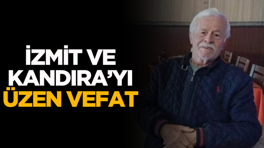 İzmit ve Kandıra’yı üzen vefat