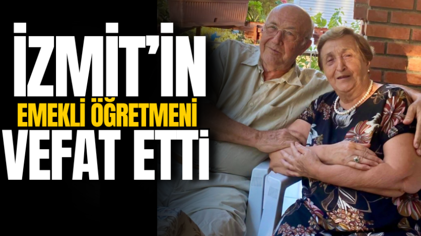 İzmit’in emekli öğretmeni vefat etti
