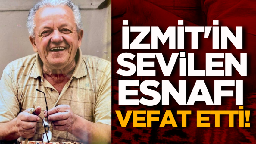 İzmit'in sevilen esnafı vefat etti!