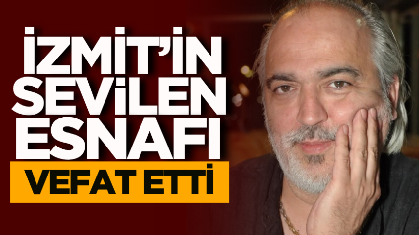 İzmit’in sevilen esnafı vefat etti