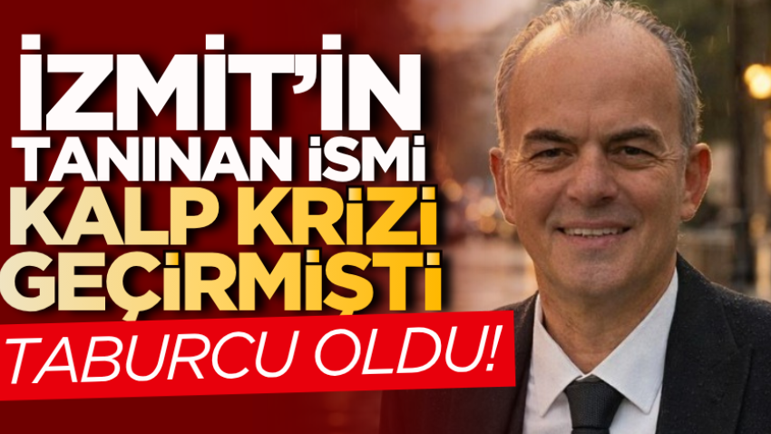 İzmit’in tanınan ismi kalp krizi geçirmişti, taburcu oldu!