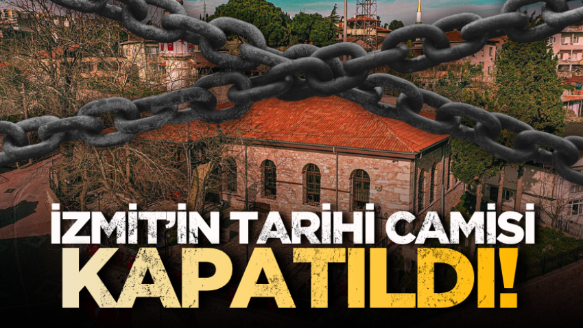 İzmit’in tarihi camisi kapatıldı!
