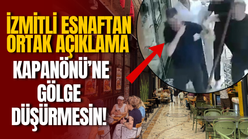 İzmitli esnaftan ortak açıklama: Kapanönü’ne gölge düşürmesin!