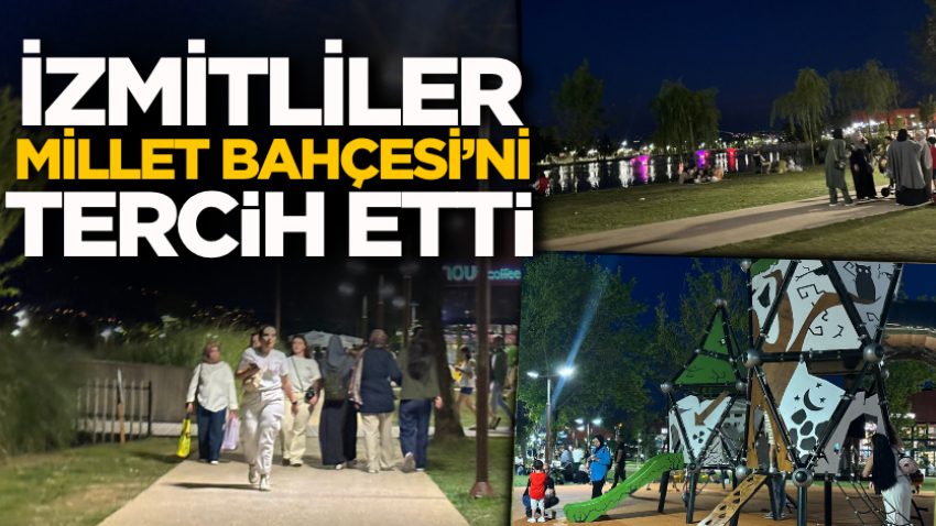 İzmitliler Millet Bahçesi’ni tercih etti 