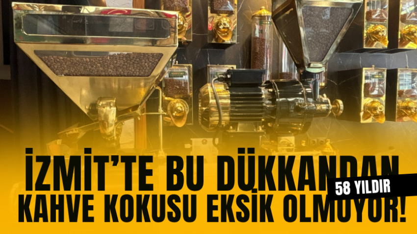 İzmit’te bu dükkandan 58 yıldır kahve kokusu eksik olmuyor!