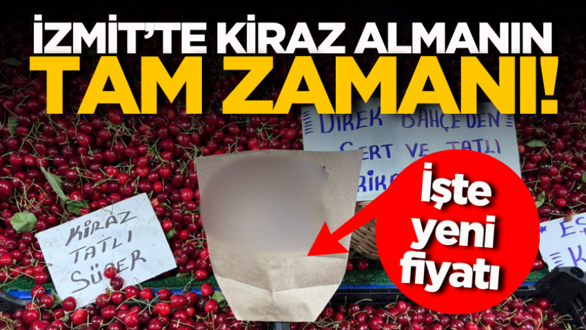 İzmit’te kiraz almanın tam zamanı! İşte yeni fiyatı 