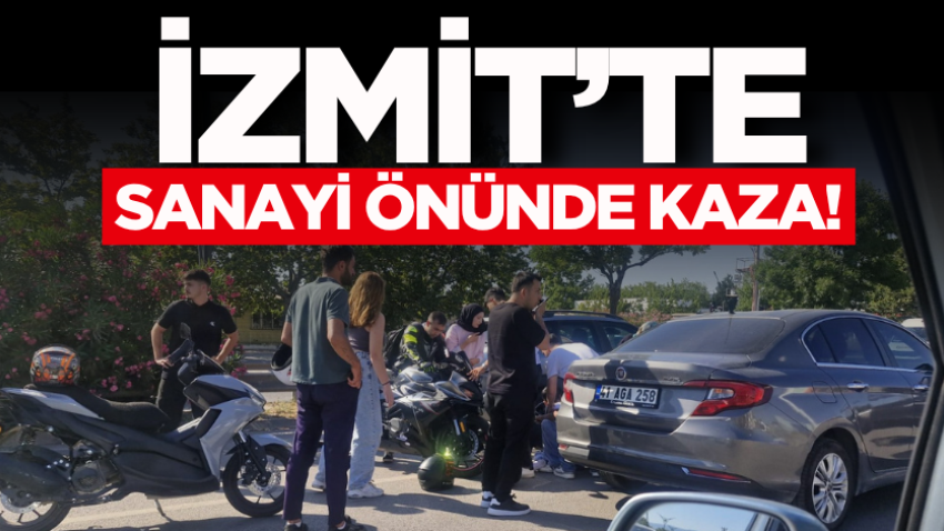 İzmit’te sanayi önünde kaza! 