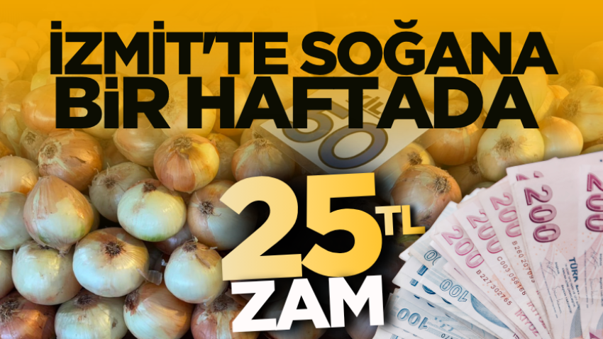 İzmit'te soğana bir haftada 25 TL zam geldi! 
