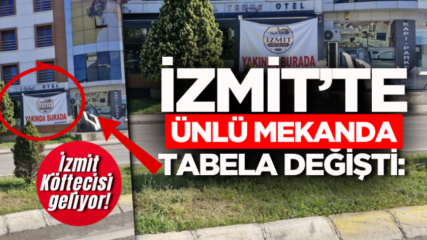 İzmit’te ünlü mekanda tabela değişti: İzmit Köftecisi geliyor!
