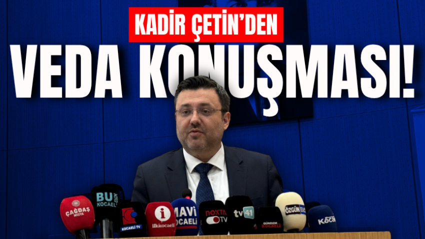 Kadir Çetin’den veda konuşması!
