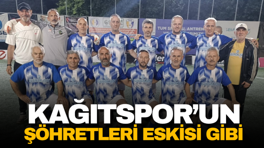 Kağıtspor’un şöhretleri eskisi gibi